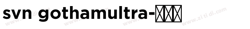 svn gothamultra字体转换